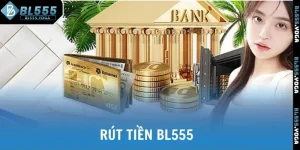 Rút tiền Bl555
